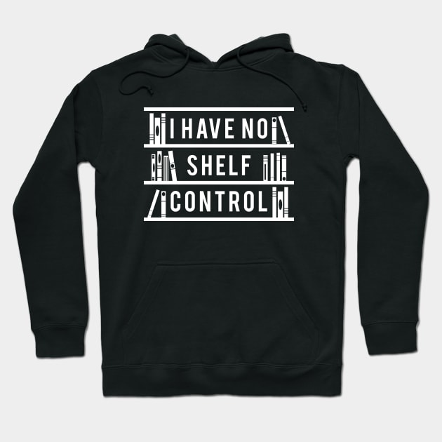 I Have No Shelf Control Hoodie by Cherrific